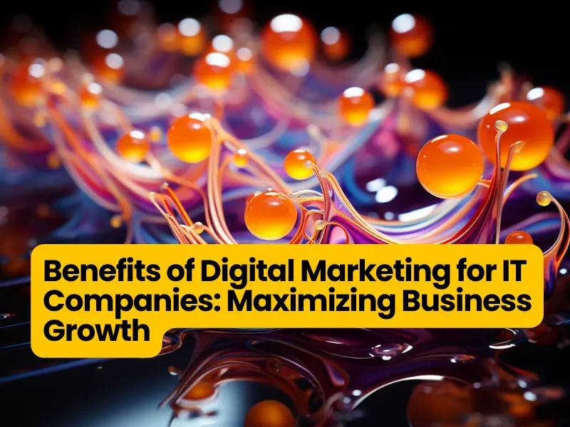 Benefits of Digital Marketing for IT Companies