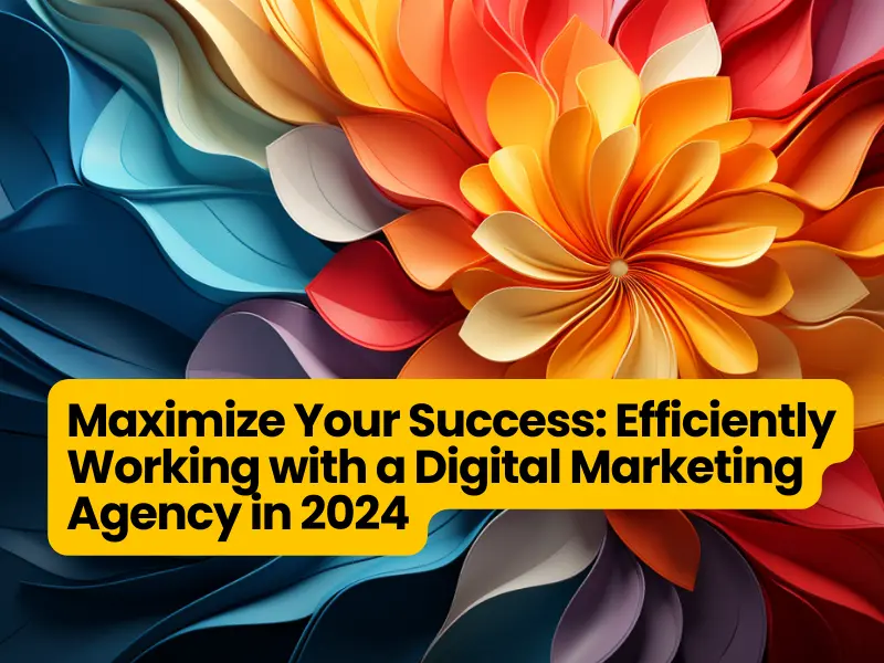 Efficiently Working with a Digital Marketing Agency