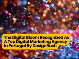 The Digital Bloom Recognized As A Top Digital Marketing Agency In Portugal By DesignRush
