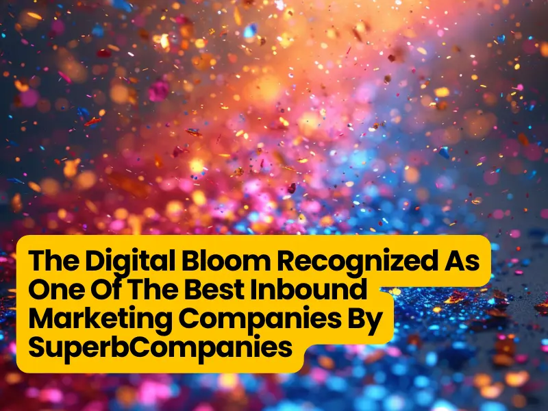The Digital Bloom Recognized As One Of The Best Inbound Marketing Companies By SuperbCompanies