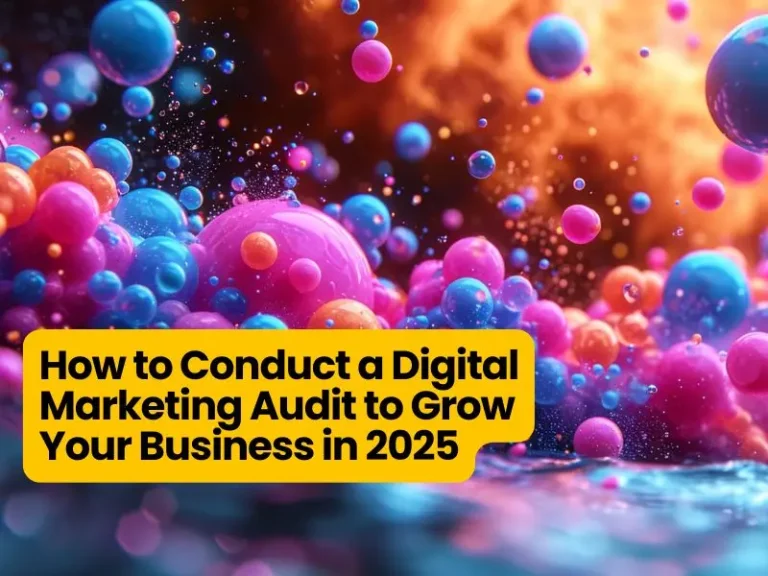 How to Conduct a Digital Marketing Audit to Grow Your Business in 2025