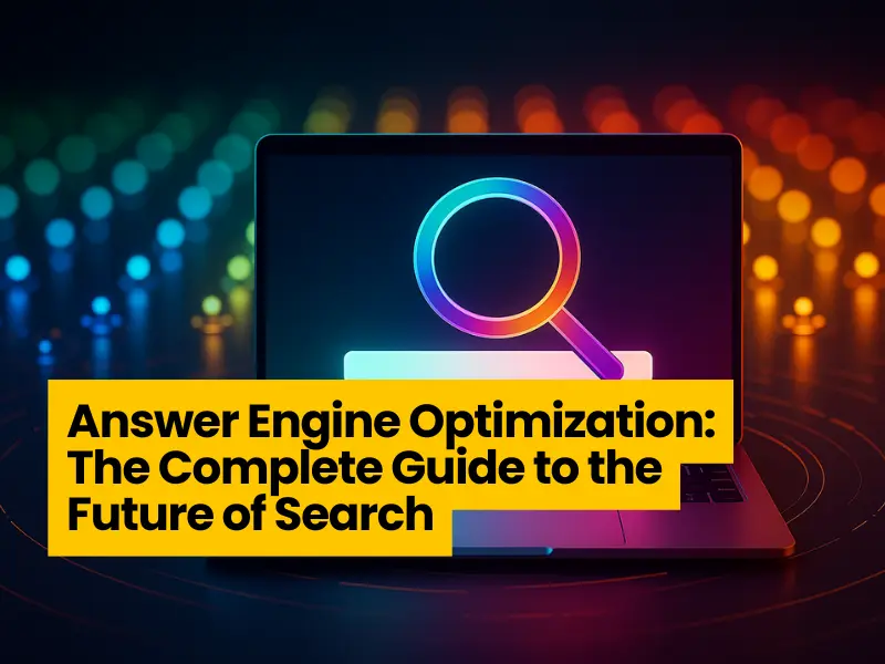 Answer Engine Optimization Guide: The Future of Search in 2025