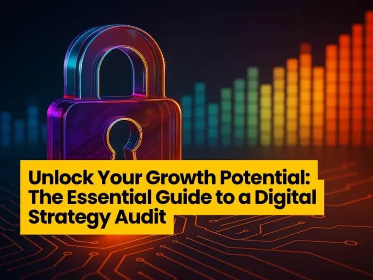 Unlock Your Growth Potential: The Essential Guide to a Digital Strategy Audit
