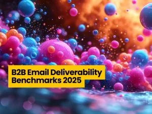 B2B Email Deliverability Benchmarks 2025