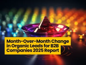 Month-Over-Month Change in Organic Leads for B2B Companies 2025 Report
